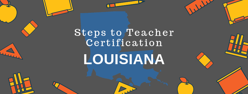 Steps to Louisiana Teacher Certification